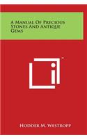 A Manual of Precious Stones and Antique Gems