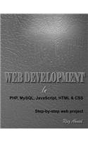 Web Development in PHP, MySQL, JavaScript, HTML & CSS: Step-By-Step Web Project: Step-by-Step Web Project