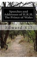 Speeches and Addresses of H.R.H. The Prince of Wales