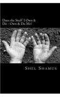Does the Stuff I Own & Do Own & Do Me?