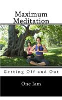 Maximum Meditation