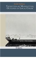 Vignettes of Manhattan; Outlines in Local Color: (English)