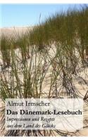 Das Danemark-Lesebuch: Impressionen Und Rezepte Aus Dem Land Des Glucks