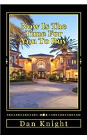 Now Is The Time For You To Buy: The Real Estate Market is Ripe and Ready