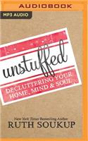 Unstuffed: Decluttering Your Home, Mind &amp; Soul