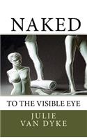 Naked to the Visible Eye