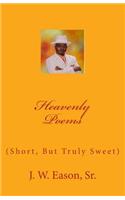 Heavenly Poems (Short, But Truly Sweet)