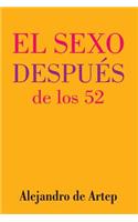 Sex After 52 (Spanish Edition) - El sexo después de los 52