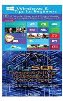 Windows 8 Tips for Beginners & MYSQL Programming Professional Made Easy