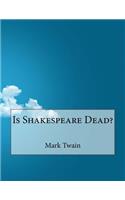 Is Shakespeare Dead?