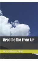 Breathe the Free Air