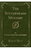 The Bittermeads Mystery (Classic Reprint)