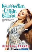 Resurrection of Griffin Ballard: A young woman's journey to heal two broken lives