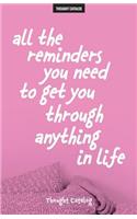 All The Reminders You Need To Get You Through Anything In Life