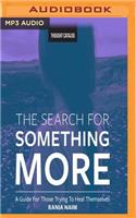 The Search for Something More