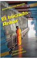 El iniciado Ankar: Viajero del Conocimiento(Spanish)