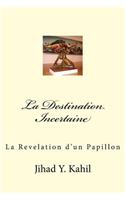 La Destination Incertaine