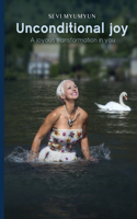 Unconditional Joy: A Joyous Transformation in You(English)
