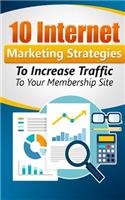 10 Internet Marketing Strategies To Increase Traffic to Your Membership Site