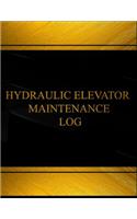 Hydraulic Elevator Maintenance Log (Log Book, Journal - 125 pgs, 8.5 X 11 inches