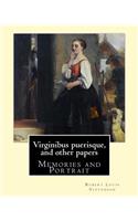 Virginibus puerisque, and other papers By: Robert Louis Stevenson: Memories and Portrait by Robert Louis Stevenson