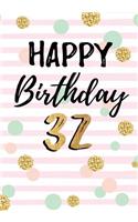 Happy Birthday 32: Keepsake Journal Notebook For Best Wishes, Messages & Doodling V32