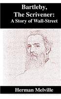 Bartleby, the Scrivener: A Story of Wall-Street