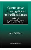 Quantitative Investigations in the Biosciences using MINITAB