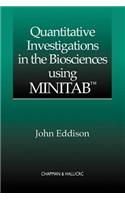 Quantitative Investigations in the Biosciences Using Minitab