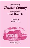 Abstracts of Chester County, Pennsylvania Land Records, Volume 5