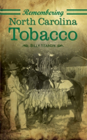 Remembering North Carolina Tobacco: (Remembering)