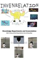 Knowledge Departments and Invenrelation: &#21508;&#30693;&#35672;&#38936;&#22495;&#20171;&#32057;&#21644;&#38364;&#32879;&#24335;&#21109;&#26032;&#65288;&#22283;&#38555;&#33521;&#25991;&#29