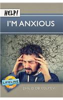 Help! I'm Anxious