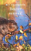 My favorite beaver recipes: Blank book for great recipes and meals