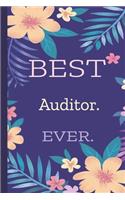 Auditor. Best Ever.: Lined Journal, 100 Pages, 6 x 9, Blank Journal To Write In, Gift for Co-Workers, Colleagues, Boss, Friends or Family Gift Flower Cover