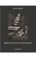 Bohemians of the Latin Quarter: Large Print