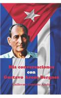 Mis Conversaciones con Gustavo Arcos Bergnes