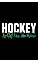 Hockey Is Not For The Weak
