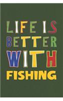 Life Is Better With Fishing: Fishing Lovers Funny Gifts Journal Lined Notebook 6x9 120 Pages