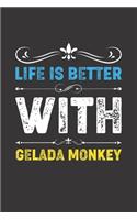 Life Is Better With Gelada Monkey: Funny Gelada Monkey Lovers Gifts Lined Journal Notebook 6x9 120 Pages