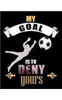 My Goal Is To Deny Yours