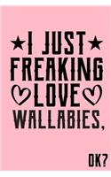 I Just Freaking Love Wallabies Ok: Animal Shelters or Rescues Adoption Notebook Flower Wide Ruled Lined Journal 6x9 Inch ( Legal ruled ) Family Gift Idea Mom Dad or Kids in Holidays -