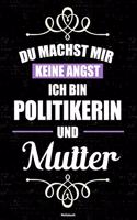Du machst mir keine Angst ich bin Politikerin und Mutter Notizbuch