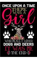 Once Upon A Time There Was A Girl Who Really Loved Dogs And Deers It Was Me The End