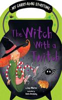 The Witch with a Twitch: (My Carry-Along Storytime)