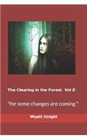 The Clearing in the Forest Vol.2: "changes are coming to those on Hall's Mountain"