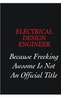 Electrical Design Engineer Because Freeking Awsome is not an official title: Writing careers journals and notebook. A way towards enhancement