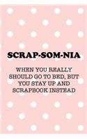 Scrap-Som-Nia When You Really Should Go To Bed, But You Stay Up And Scrapbook Instead: Scrapbook Notebook Journal Composition Blank Lined Diary Notepad 120 Pages Paperback Pink