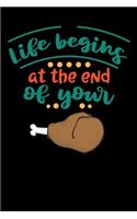 life begins at the end of your: fried turkey leg Lined Notebook / Diary / Journal To Write In 6"x9" for Thanksgiving. be Grateful Thankful Blessed this fall and get the pumpkin & T