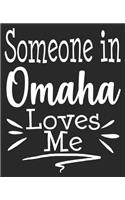 Someone In Omaha Loves Me: Long Distance Relationship Best Friend Grandparent Grandma Grandpa Composition Notebook 100 College Ruled Pages Journal Diary